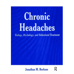 Chronic Headaches: Biology, Psychology, and Behavioral Treatment