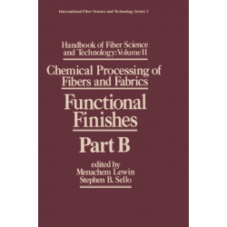 Handbook of Fiber Science and Technology Volume 2: Chemical Processing of Fibers and Fabrics-- Functional Finishes Part B