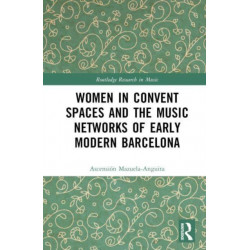 Women in Convent Spaces and the Music Networks of Early Modern Barcelona