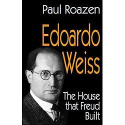 Edoardo Weiss: The House That Freud Built
