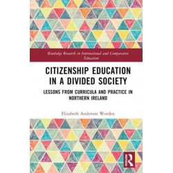 Citizenship Education in a Divided Society: Lessons from Curricula and Practice in Northern Ireland
