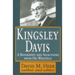 Kingsley Davis: A Biography and Selections from His Writings