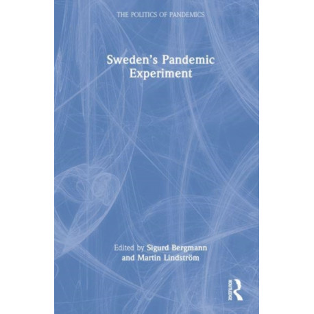 Sweden’s Pandemic Experiment