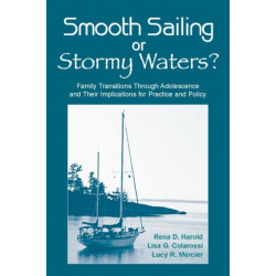 Smooth Sailing or Stormy Waters?: Family Transitions Through Adolescence and Their Implications for Practice and Policy