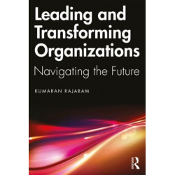Leading and Transforming Organizations: Navigating the Future