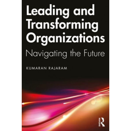 Leading and Transforming Organizations: Navigating the Future