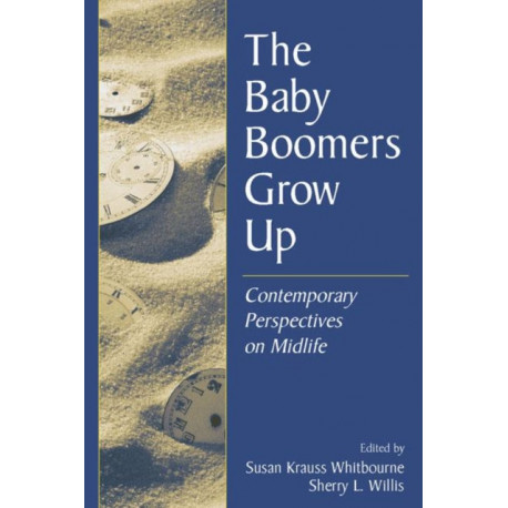 The Baby Boomers Grow Up: Contemporary Perspectives on Midlife