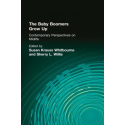 The Baby Boomers Grow Up: Contemporary Perspectives on Midlife