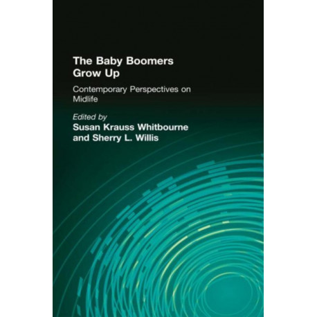 The Baby Boomers Grow Up: Contemporary Perspectives on Midlife
