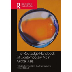 The Routledge Handbook of Contemporary Art in Global Asia