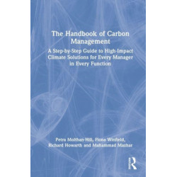 The Handbook of Carbon Management: A Step-by-Step Guide to High-Impact Climate Solutions for Every Manager in Every Function