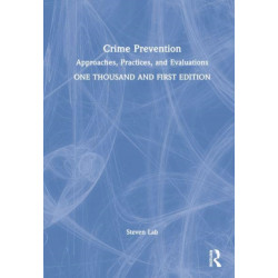 Crime Prevention: Approaches, Practices, and Evaluations
