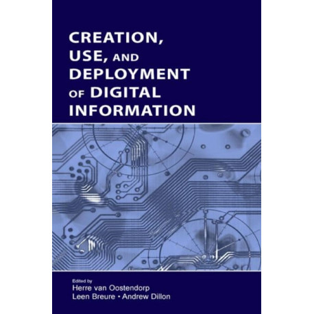 Creation, Use, and Deployment of Digital Information