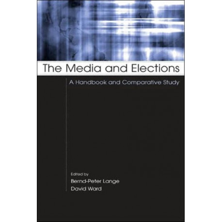 The Media and Elections: A Handbook and Comparative Study