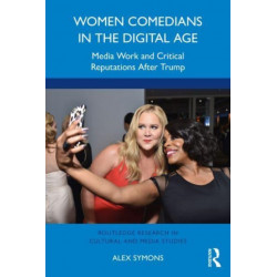 Women Comedians in the Digital Age: Media Work and Critical Reputations After Trump