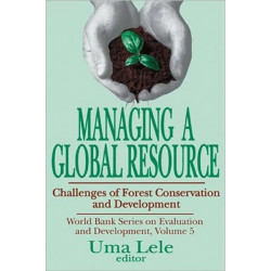 Managing a Global Resource: Challenges of Forest Conservation and Development