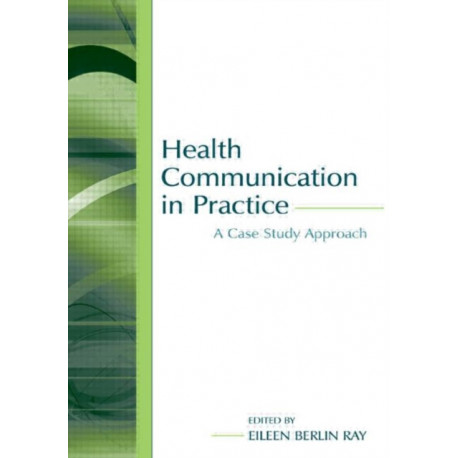 Health Communication in Practice: A Case Study Approach