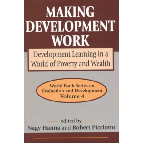 Making Development Work: Development Learning in a World of Poverty and Wealth
