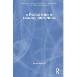 A Practical Guide to Costumed Interpretation