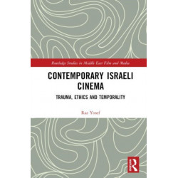 Contemporary Israeli Cinema: Trauma, Ethics and Temporality