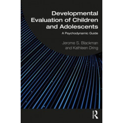 Developmental Evaluation of Children and Adolescents: A Psychodynamic Guide