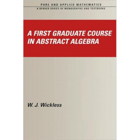 A First Graduate Course in Abstract Algebra