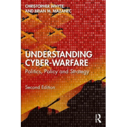 Understanding Cyber-Warfare: Politics, Policy and Strategy