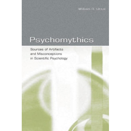 Psychomythics: Sources of Artifacts and Misconceptions in Scientific Psychology