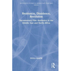 Resistance, Dissidence, Revolution: Documentary Film Esthetics in the Middle East and North Africa
