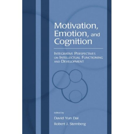 Motivation, Emotion, and Cognition: Integrative Perspectives on Intellectual Functioning and Development