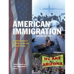 American Immigration: An Encyclopedia of Political, Social, and Cultural Change