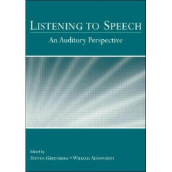 Listening to Speech: An Auditory Perspective