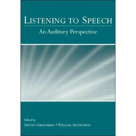 Listening to Speech: An Auditory Perspective