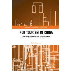 Red Tourism in China: Commodification of Propaganda
