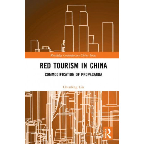Red Tourism in China: Commodification of Propaganda