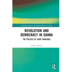 Revolution and Democracy in Ghana: The Politics of Jerry John Rawlings