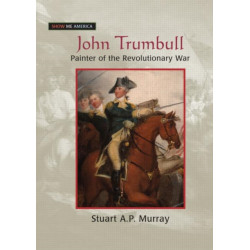 John Trumbull: Painter of the Revolutionary War