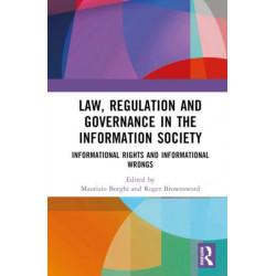 Law, Regulation and Governance in the Information Society: Informational Rights and Informational Wrongs