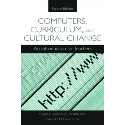 Computers, Curriculum, and Cultural Change: An Introduction for Teachers