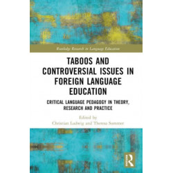 Taboos and Controversial Issues in Foreign Language Education: Critical Language Pedagogy in Theory, Research and Practice