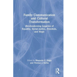 Family Communication and Cultural Transformation: (Re)Awakening Legacies of Equality, Social Justice, Freedom, and Hope