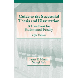 Guide to the Successful Thesis and Dissertation: A Handbook For Students And Faculty, Fifth Edition