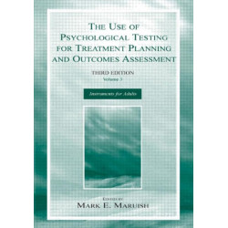 The Use of Psychological Testing for Treatment Planning and Outcomes Assessment: Volume 3: Instruments for Adults