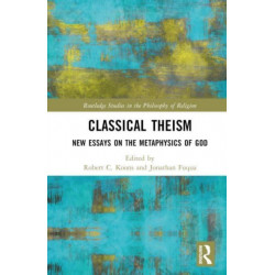 Classical Theism: New Essays on the Metaphysics of God