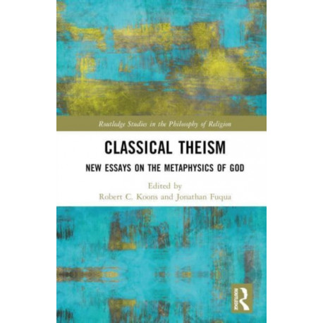 Classical Theism: New Essays on the Metaphysics of God