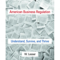 American Business Regulation: Understand, Survive and Thrive