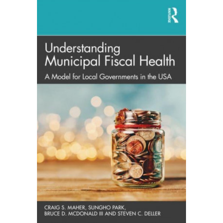 Understanding Municipal Fiscal Health: A Model for Local Governments in the USA