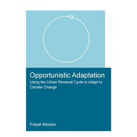 Opportunistic Adaptation: Using the Urban Renewal Cycle to Adapt to Climate Change