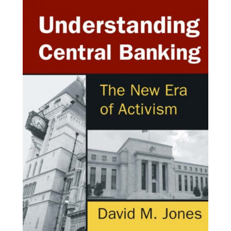 Understanding Central Banking: The New Era of Activism