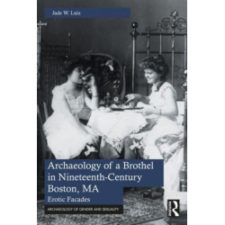 Archaeology of a Brothel in Nineteenth-Century Boston, MA: Erotic Facades